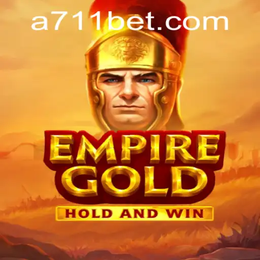 Discover the Thrills of EmpireGold with 711bet